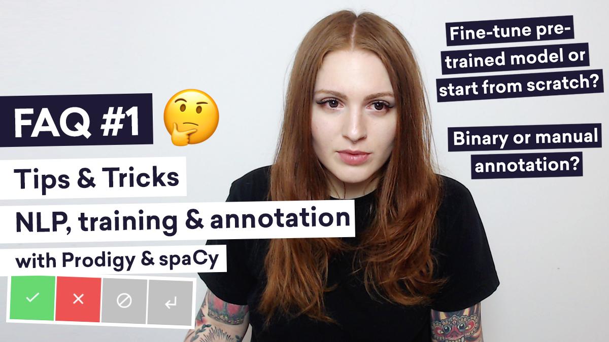 FAQ #1: Tips & tricks for NLP, annotation and training