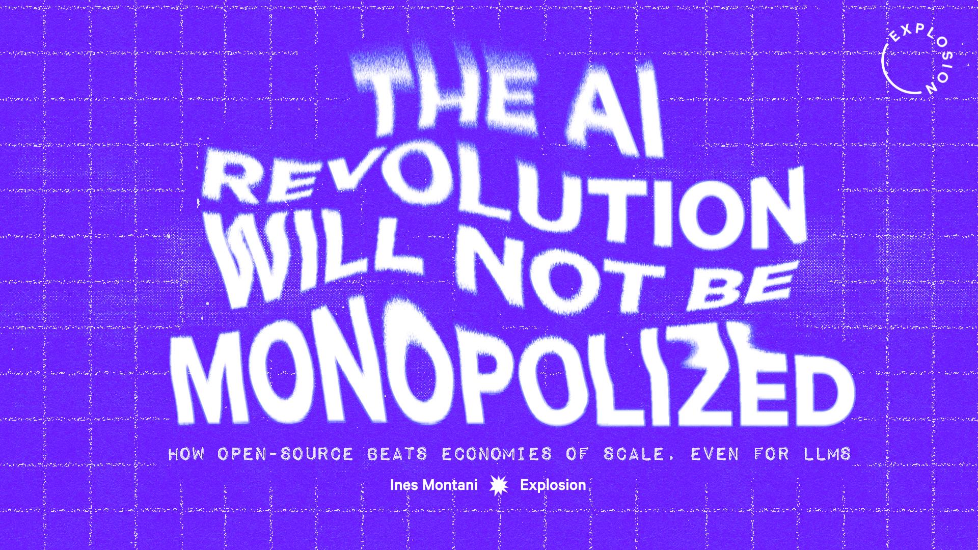 The AI Revolution Will Not Be Monopolized: How open-source beats economies of scale, even for LLMs